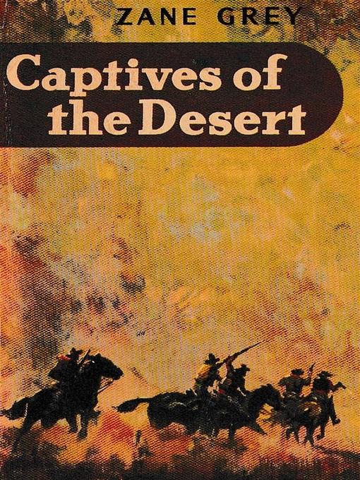 Title details for Captives of the Desert by Zane Grey - Available